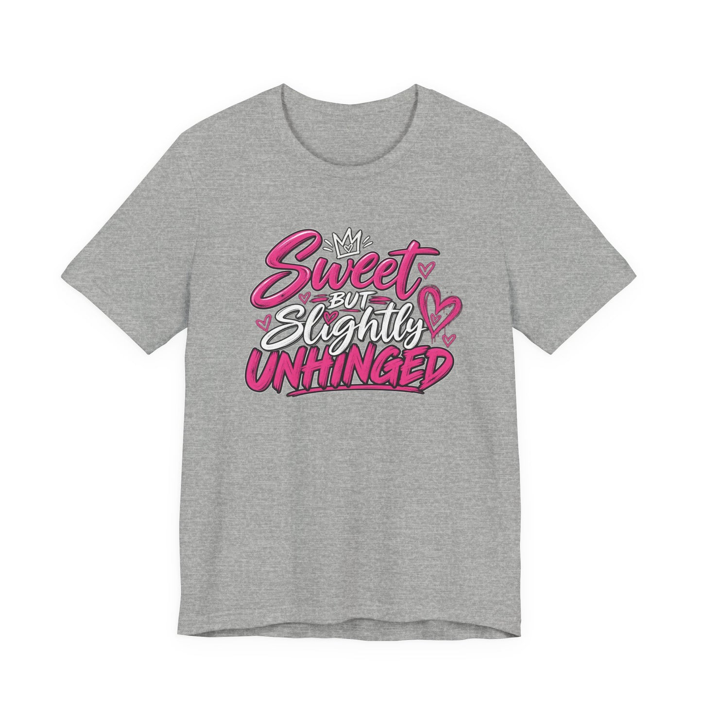 Sweet But Slightly Unhinged Graphic Tee