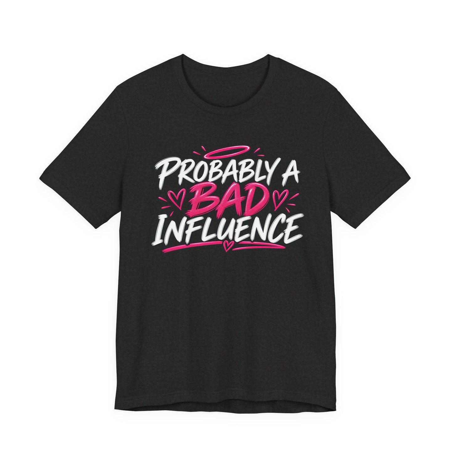 Probably a Bad Influence Graphic Tee