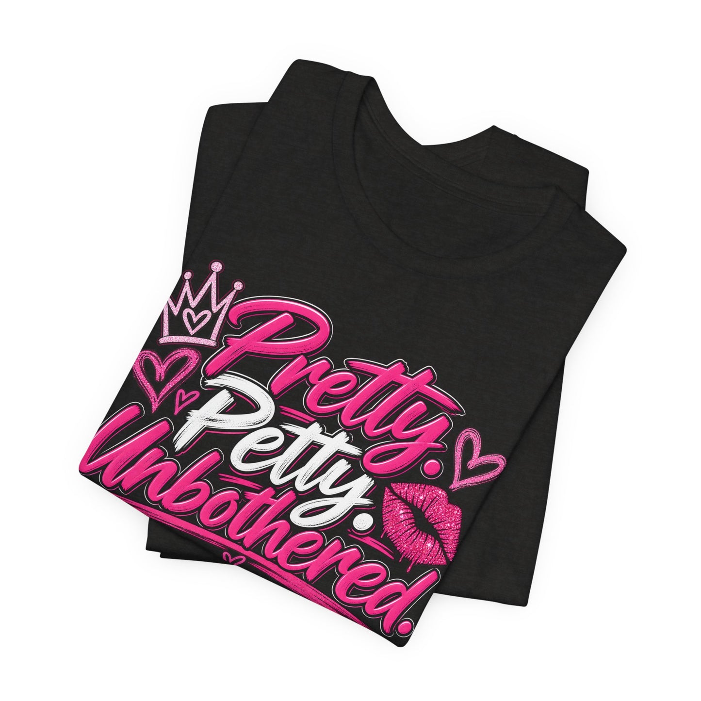 Pretty. Petty. Unbothered. Graphic Tee