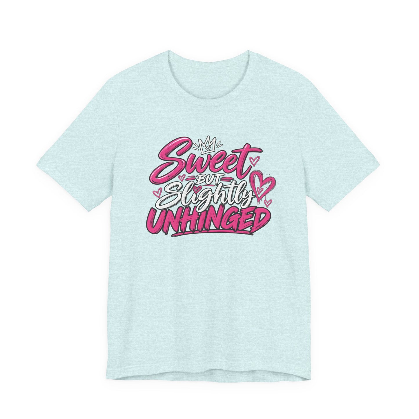 Sweet But Slightly Unhinged Graphic Tee