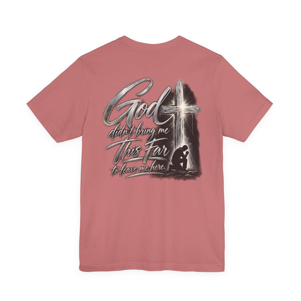 God Didn’t Bring Me This Far Christian T-Shirt